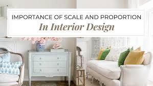 The importance of scale and proportion in interior design