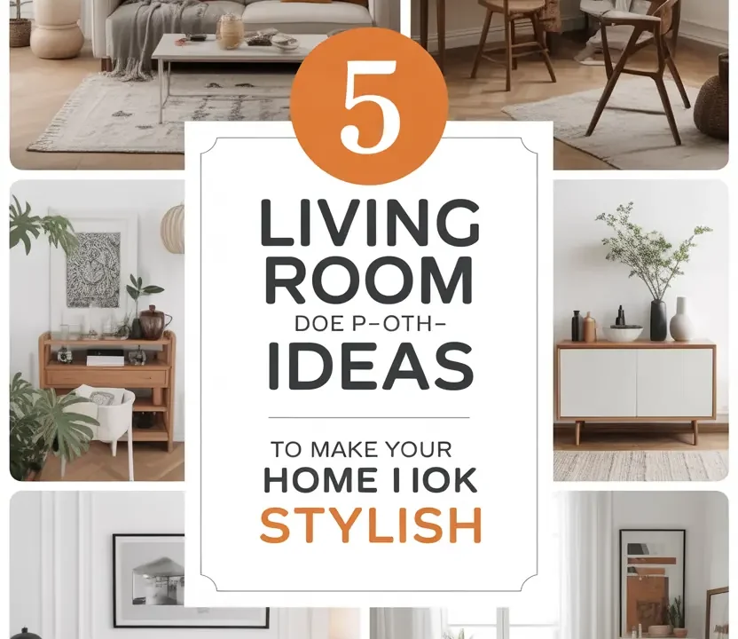 5 Living Room Decor Ideas to Make Your Home Look Stylish