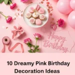 10 Dreamy Pink Birthday Decoration Ideas for Any Age (2026)