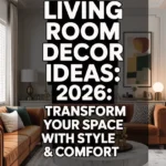 10 Living Room Decor Ideas 2026: Transform Your Space with Style & Comfort
