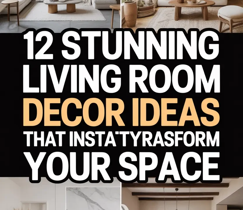 12 Stunning Living Room Decor Ideas That Instantly Transform Your Space