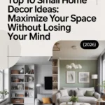 Top 10 Small Home Decor Ideas: Maximize Your Space Without Losing Your Mind (2026)