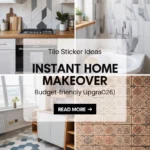 Tile Stickers Home Makeover Ideas That Instantly Transform Your Space (2026)