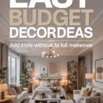 Easy Budget Decor Ideas That Add Style Without a Full Makeover