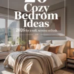 20 Cozy Bedroom Ideas 2026 for a Soft, Serene Refresh