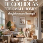 Budget Decor Ideas for Small Homes That Feel Warm and Beautiful